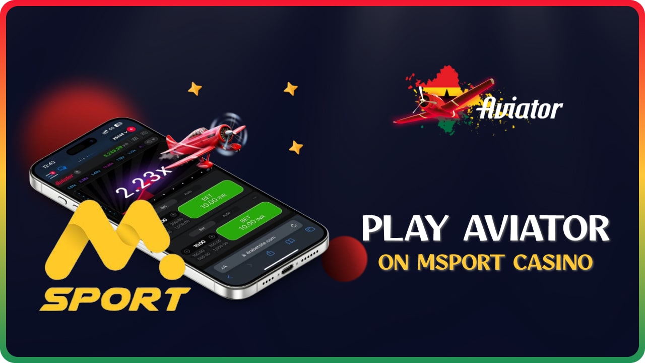 Play Aviator on MSport Online Casino in Ghana